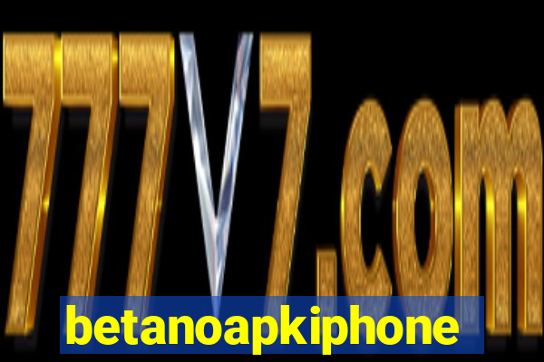 betanoapkiphone