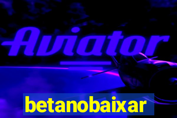 betanobaixar