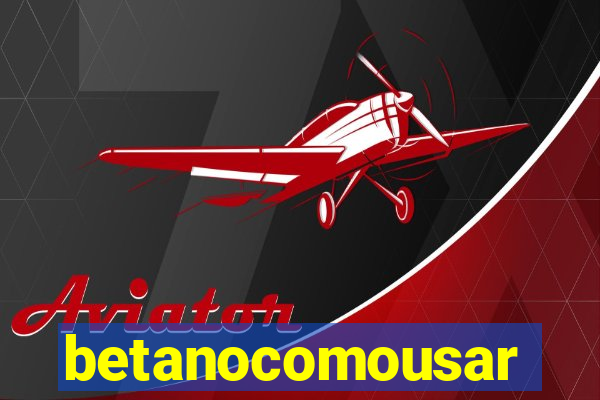 betanocomousar