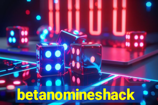 betanomineshack