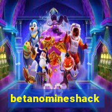 betanomineshack