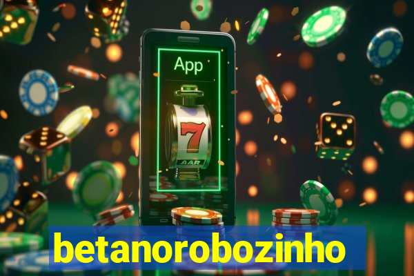 betanorobozinho