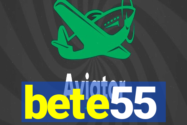 bete55