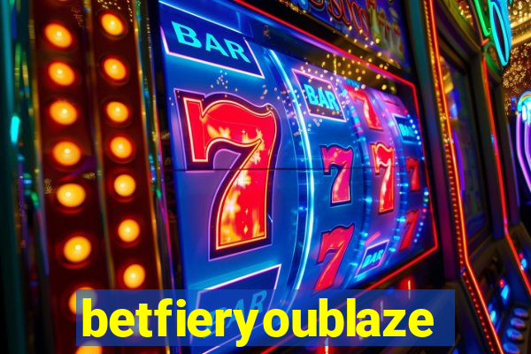 betfieryoublaze