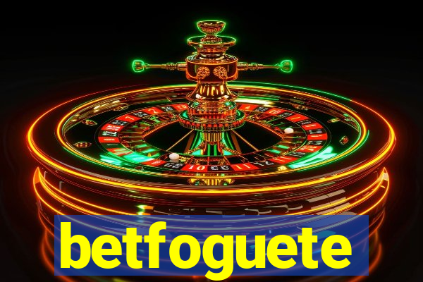 betfoguete