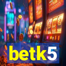 betk5