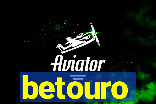 betouro