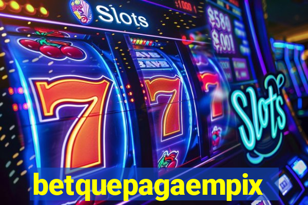 betquepagaempix