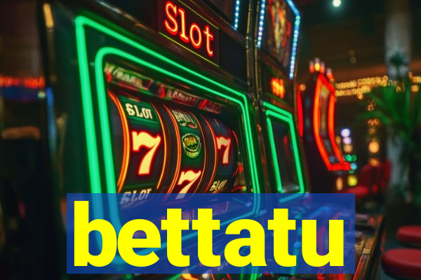 bettatu