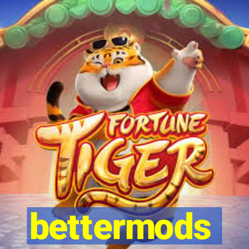 bettermods