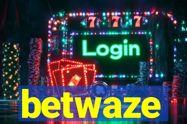 betwaze