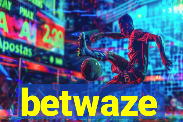 betwaze