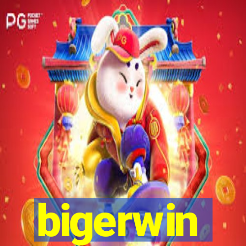 bigerwin