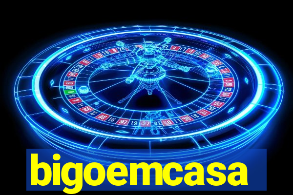 bigoemcasa