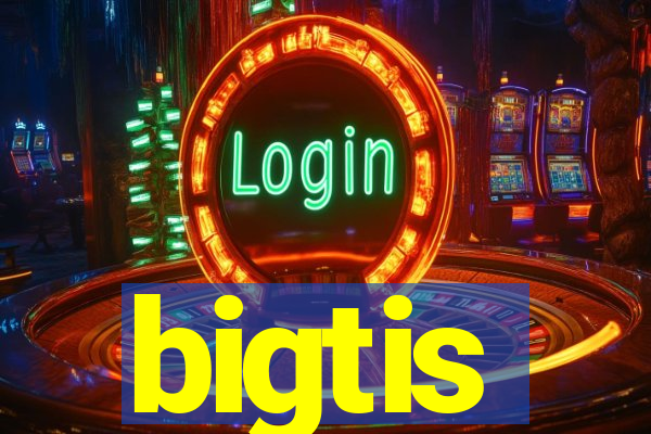 bigtis