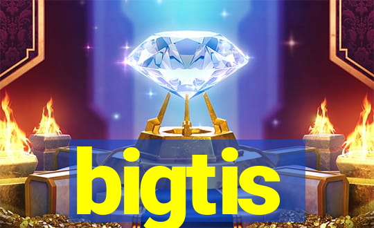 bigtis