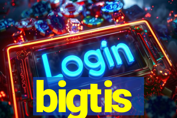 bigtis