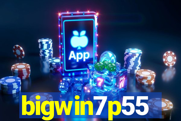 bigwin7p55