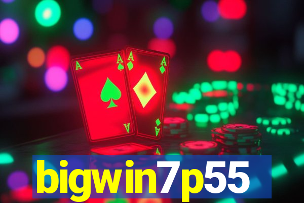 bigwin7p55