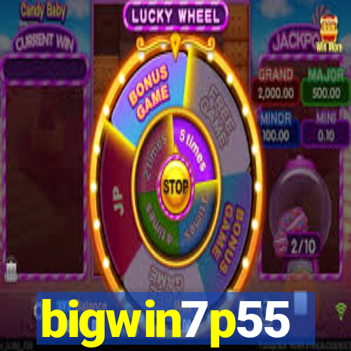 bigwin7p55