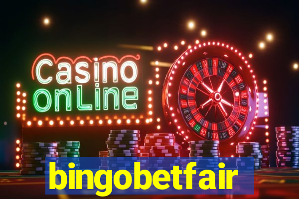 bingobetfair