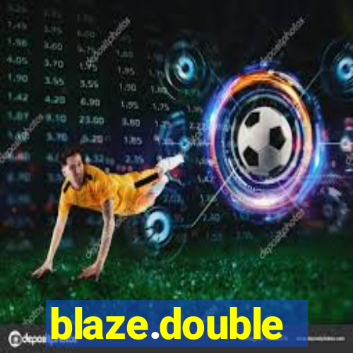 blaze.double