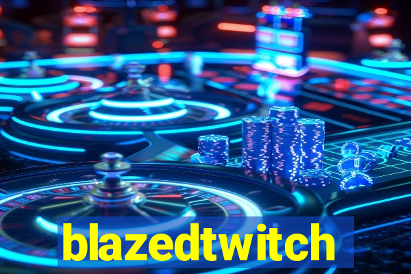 blazedtwitch