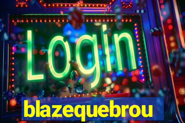 blazequebrou