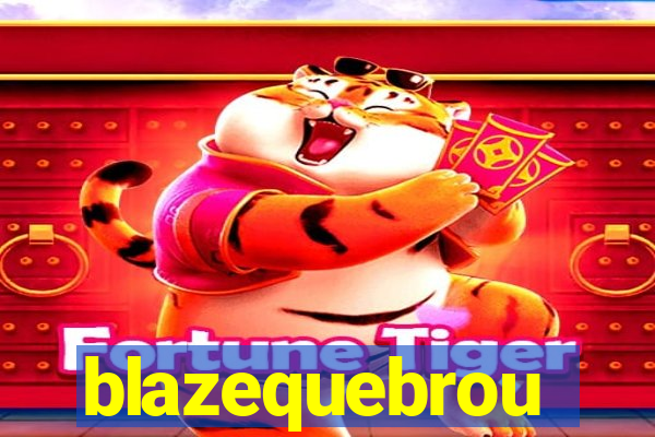 blazequebrou