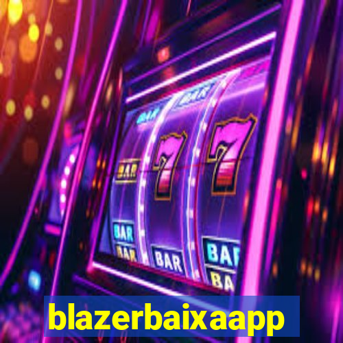 blazerbaixaapp