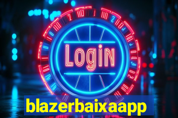 blazerbaixaapp