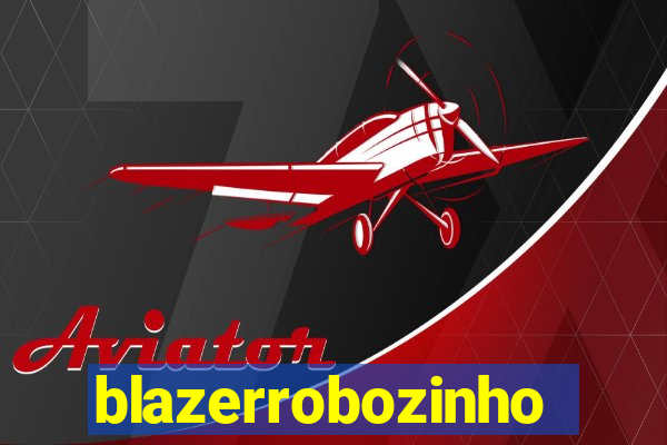 blazerrobozinho