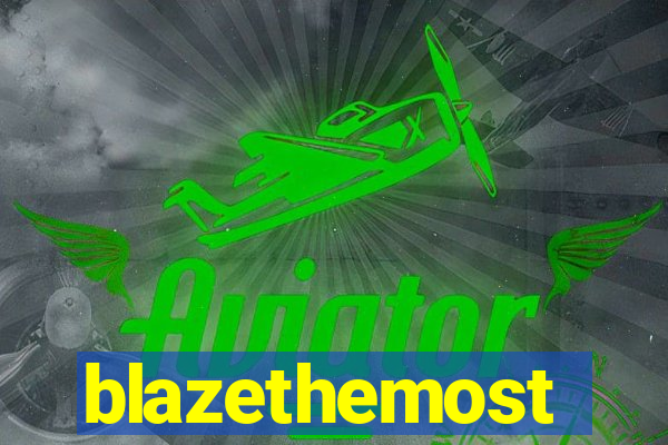 blazethemost