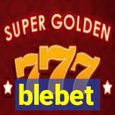 blebet