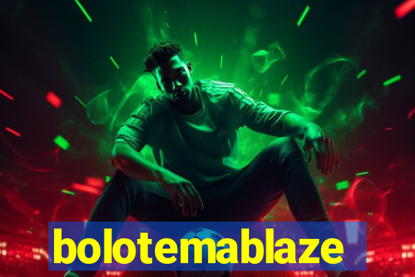 bolotemablaze