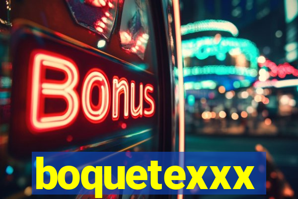 boquetexxx