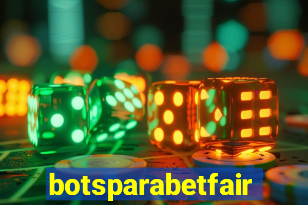 botsparabetfair