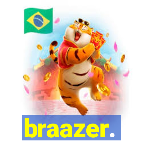 braazer.