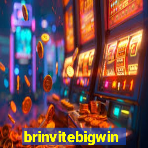 brinvitebigwin