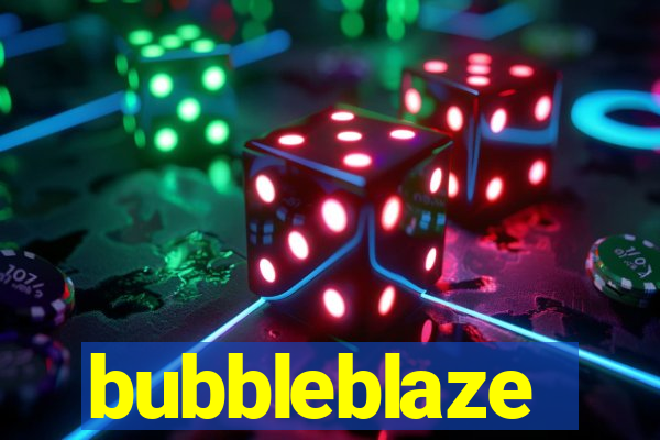 bubbleblaze