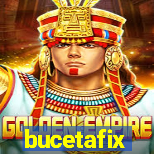 bucetafix