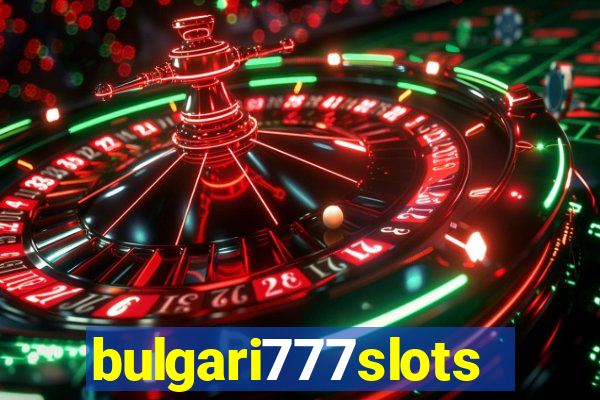 bulgari777slots.com