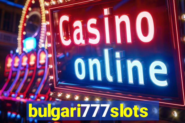 bulgari777slots.com