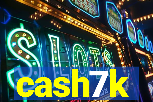 cash7k