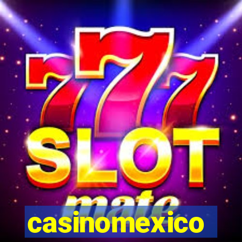 casinomexico