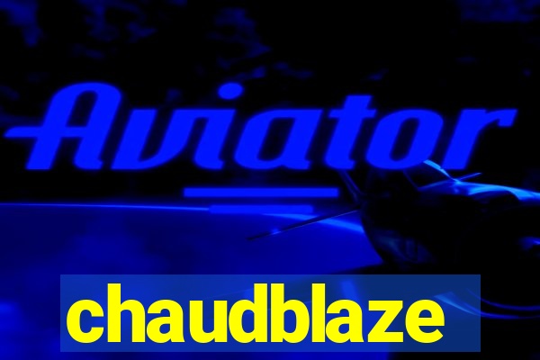 chaudblaze