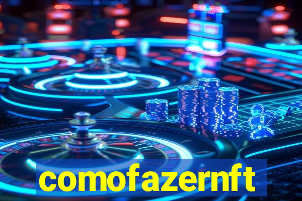 comofazernft