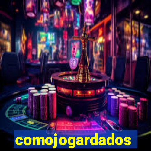 comojogardados