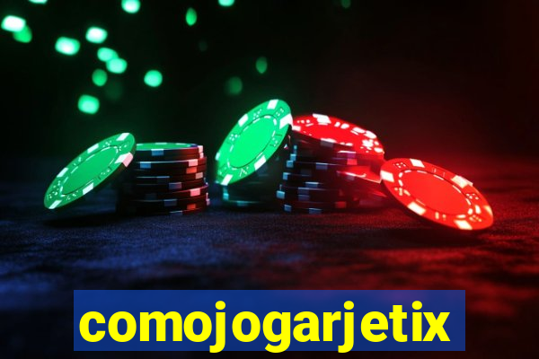 comojogarjetix