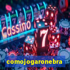 comojogaronebra